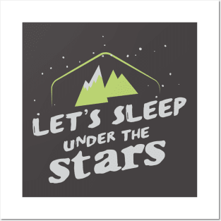 LETS SLEEP UNDER THE STARS Posters and Art